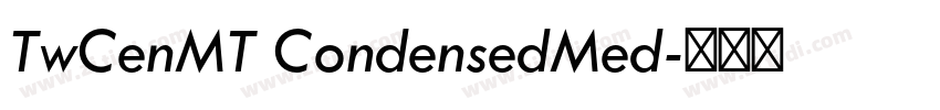 TwCenMT CondensedMed字体转换 TwCenMT CondensedMed字体转换